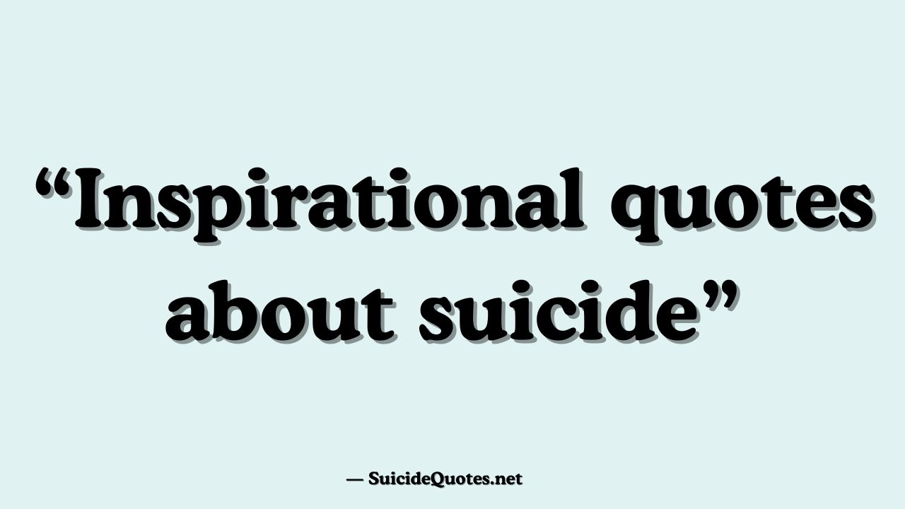 Inspirational quotes about suicide
